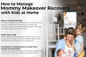 How to Manage Mommy Makeover Recovery with Kids at Home.